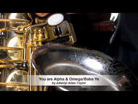 You are Alpha and Omega/Baba Ye